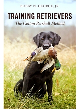 预订 Training Retrievers: The Cotton Pershall Method 如何训练寻猎犬: 9780811739993