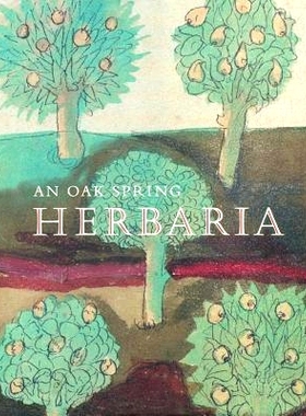 预订 An Oak Spring Herbaria: A Selection of Rare Books, Manuscripts, and Works of Art in the Collection of Rachel Lamber