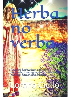 预订 Herba no verba: Healer’s herbarium Effective methods of using herbs, for natural healing, health and beauty.: 9781