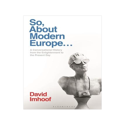 [预订]So, About Modern Europe...: A Conversational History from the Enlightenment to the Present Day 9781350148697