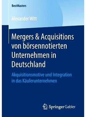 预订 Mergers & Acquisitions von börsennotierten Unternehmen in Deutschland: Akquisitionsmotive und Integration in das K