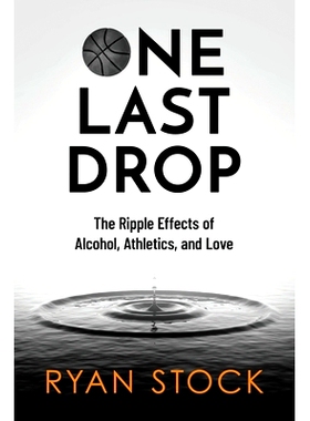 预订 One Last Drop: The Ripple Effects of Alcohol, Athletics, and Love: 9781736858707
