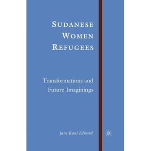 Refugees Transformations and 预订 Imaginings Women Future 9781349538805 Sudanese