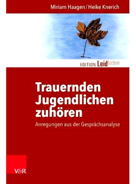 预订 Trauernden Jugendlichen zuhören: Anregungen aus der Gesprächsanalyse 倾听悲伤的年轻人的心声：对话分析的建议: 9783