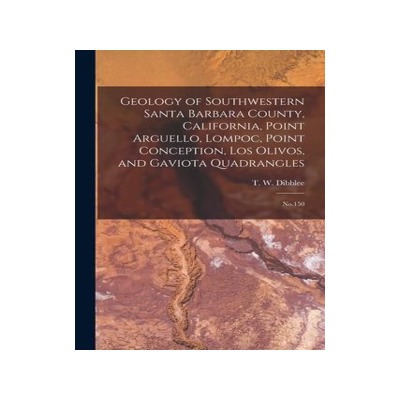 [预订]Geology of Southwestern Santa Barbara County, California, Point Arguello, Lompoc, Point Conception,  9781016132855