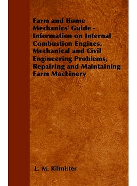 预订 Farm and Home Mechanics' Guide - Information on Internal Combustion Engines, Mechanical and Civil Engineering Probl