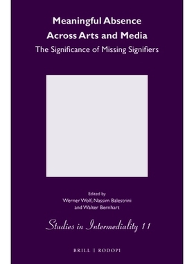 预订 Meaningful Absence Across Arts and Media: The Significance of Missing Signifiers 跨艺术和媒体的有意义的缺席：指示符