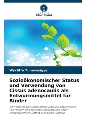 预订 Sozioökonomischer Status und Verwendung von Cissus adenocaulis als Entwurmungsmittel für Rinder: 9786209266102