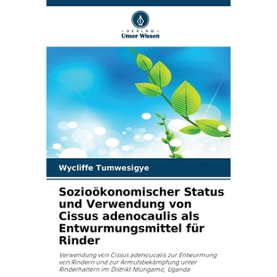 预订 Sozioökonomischer Status und Verwendung von Cissus adenocaulis als Entwurmungsmittel für Rinder: 9786209266102