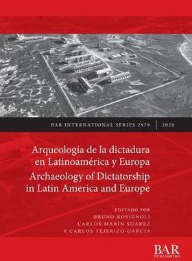 [预订]Arqueología de la dictadura en Latinoamérica y Europa / Archaeology of Dictatorship in Latin Ameri 9781407356549