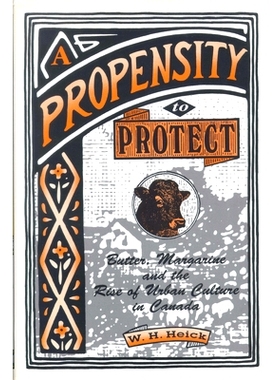 预订 A Propensity to Protect: Butter, Margarine and the Rise of Urban Culture in Canada 保护的倾向：黄油，人造黄油和加拿