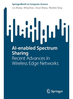 预订 AI-enabled Spectrum Sharing: Recent Advances In Wireless Edge Networks 人工智能支持的频谱共享：无线边缘网络的*进