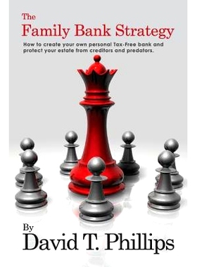 预订 The Family Bank Strategy: How to create your own personal Tax-Free bank and protect your estate from creditors and