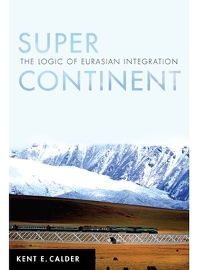 预订 Super Continent: The Logic of Eurasian Integration 超级大陆：欧亚一体化的逻辑: 9781503609617