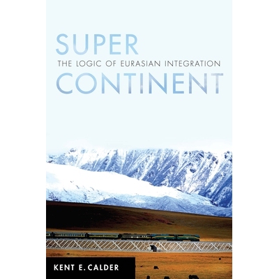 预订 Super Continent: The Logic of Eurasian Integration 超级大陆：欧亚一体化的逻辑: 9781503609617