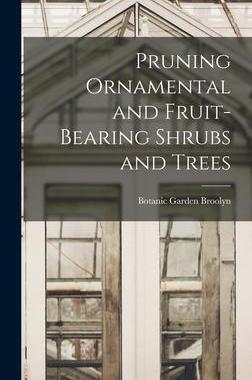 [预订]Pruning Ornamental and Fruit-bearing Shrubs and Trees 9781013345678
