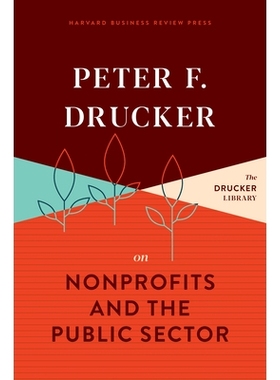 预订 Peter F. Drucker on Nonprofits and the Public Sector 彼得·德鲁克（Peter F. Drucker）非营利组织与公共部门: 97816336