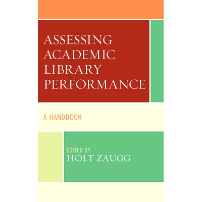 预订 Assessing Academic Library Performance: A Handbook 评估学术图书馆绩效：手册: 9781538149232