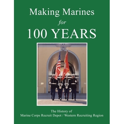 预订 Making Marines for 100 Years: The History of Marine Corps Recruit Depot / Western Recruiting Region: 9781663268099