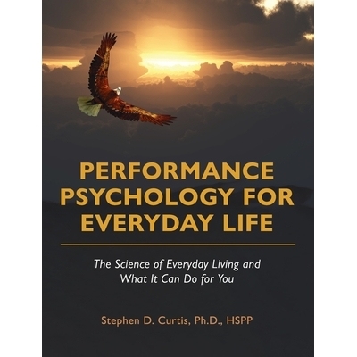预订 Performance Psychology for Everyday Life: The Science of Everyday Living and What It Can Do for You: 9781793586698