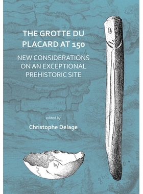 预订 The Grotte du Placard at 150: New Considerations on an Exceptional Prehistoric Site 150号壁橱洞穴对特殊史前遗址的新