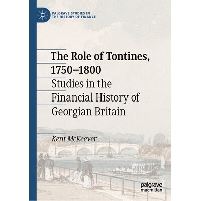 预订 The Role of Tontines, 1750–1800 Studies in the Financial History of Georgian Britain 联合养老制的作用 1750–1800：