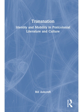 预订 Transnation: Identity and Mobility in Postcolonial Literature and Culture 跨国：后殖民文学与文化的身份与流动: 97810