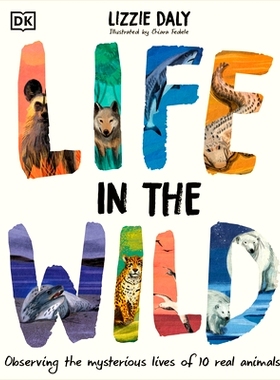 预订 Life in the Wild: Observing the Mysterious Lives of 10 Real Animals: 9780744098204