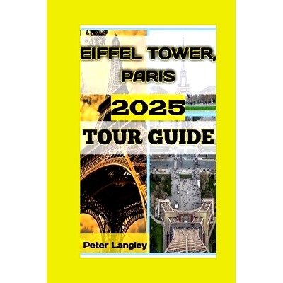 预订 Eiffel Tower, Paris 2025 Tour Guide: 9798328596688
