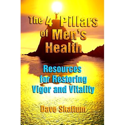 预订 The 4 Pillars of Men’s Health: Resources for Restoring Vigor and Vitality: 9780999498804