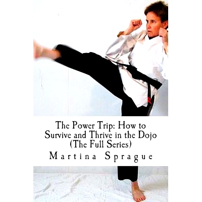 预订 The Power Trip (The Full Series): How to Survive and Thrive in the Dojo: 9781494829704