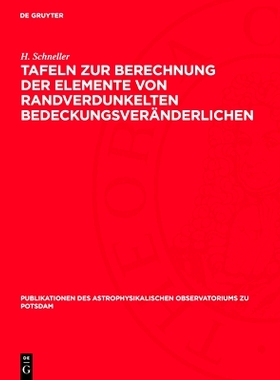 预订 Tafeln zur Berechnung der Elemente von randverdunkelten Bedeckungsveränderlichen: 9783112759943