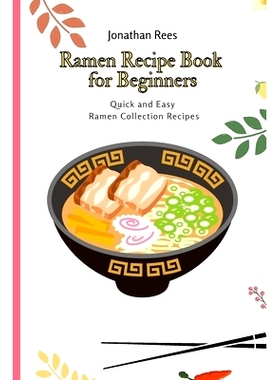 预订 Ramen Recipe Book for Beginners: Quick and Easy Ramen Collection Recipes