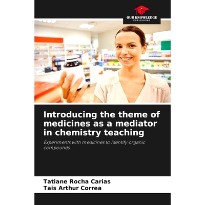预订 Introducing the theme of medicines as a mediator in chemistry teaching: 9786207893805
