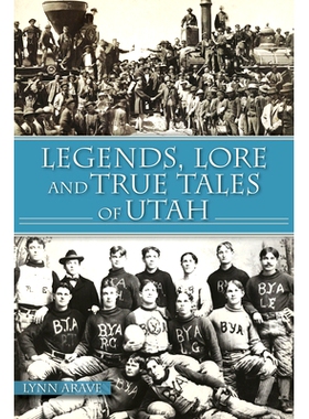 预订 Legends, Lore and True Tales of Utah 犹他州的传说、传说和真实故事: 9781467150675