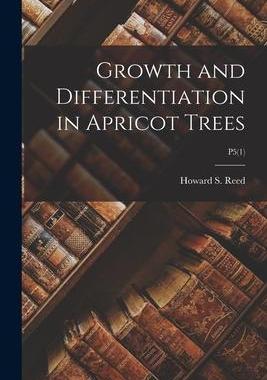 [预订]Growth and Differentiation in Apricot Trees; P5(1) 9781015326729