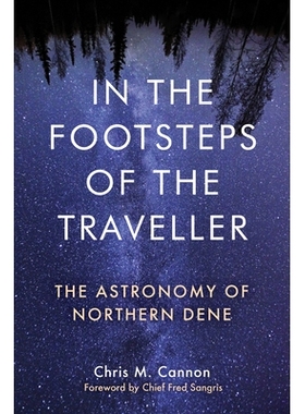 预订 In the Footsteps of the Traveller: The Astronomy of Northern Dene: The Astronomy of Northern Dene 追寻旅行者的足迹