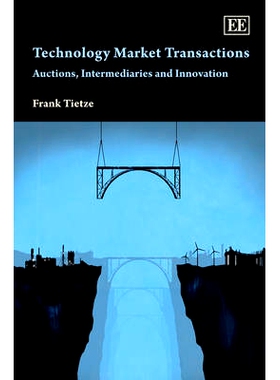 预订 Technology Market Transactions: Auctions, Intermediaries and Innovation 技术市场业务：拍卖、中介与创新: 97817810000