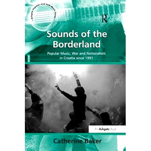 Borderland War Sounds the since 9781138260696 预订 Croatia Popular Nationalism and Music 1991