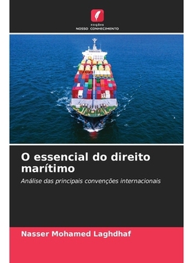 预订 O essencial do direito marítimo: Análise das principais convenções internacionais. DE: 9786209229923
