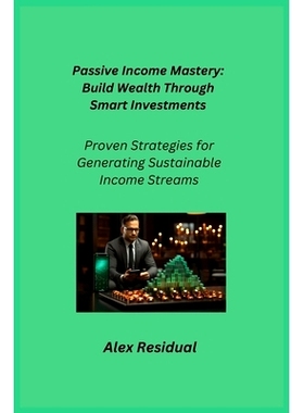 预订 Passive Income Mastery: Proven Strategies for Generating Sustainable Income Streams: 9781806252381