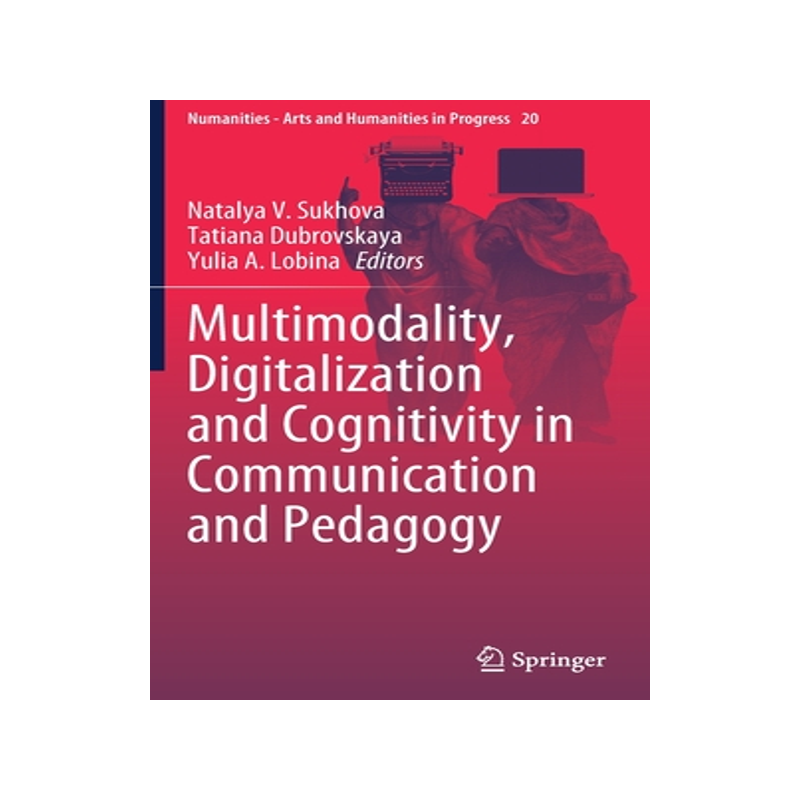 预订 Multimodality, Digitalization and Cognitivity in Communication and Pedagogy