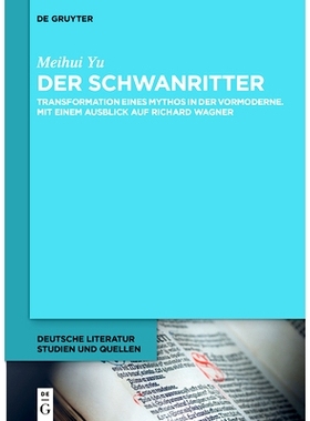 预订 Der Schwanritter: Transformation eines Mythos in der Vormoderne. Mit einem Ausblick auf Richard Wagner: 97831107906
