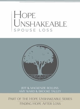 预订 Hope Unshakeable Spouse Loss: Finding Hope After Loss 失去配偶不可动摇的希望：失去后寻找希望: 9781667897387