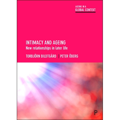 预订 Intimacy and Ageing: New Relationships in Later Life 亲密与老龄化：晚年的新关系（丛书）: 9781447326502
