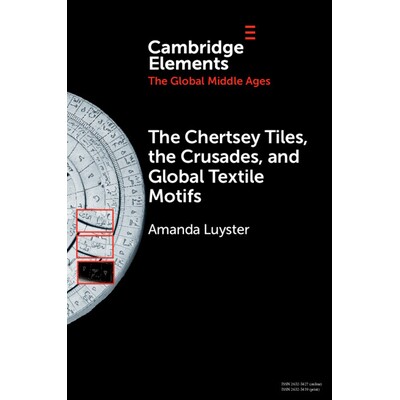 预订 The Chertsey Tiles, the Crusades, and Global Textile Motifs: 9781009353175