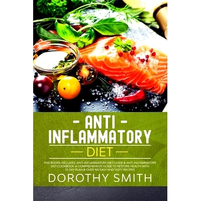 预订 Anti-Inflammatory Diet: Two Books in One: Anti-Inflammatory Diet Guide & Anti-Inlfammatory Diet Cookbook. A Compreh