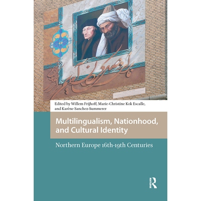 预订 Multilingualism, Nationhood, and Cultural Identity: Northern Europe, 16th-19th Centuries: 9781041183167