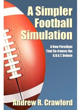 预订 A Simpler Football Simulation: A New Paradigm That Re-Frames the G.O.A.T. Debate: 9781543459227