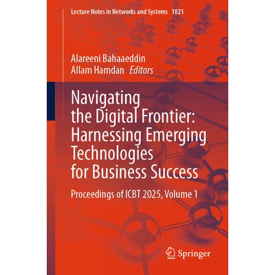 预订 Navigating the Digital Frontier: Harnessing Emerging Technologies for Business ‎Success Proceedings of ICBT 2025,
